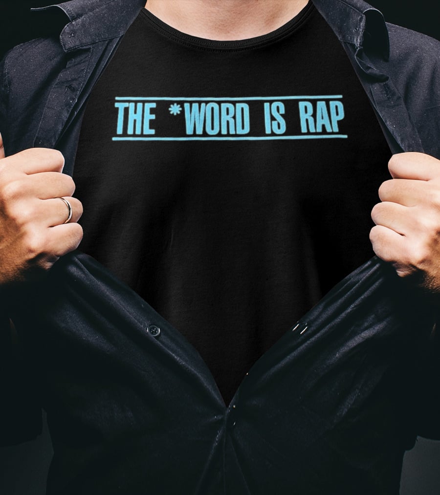 The Word Is Rap Music Expression T-Shirt