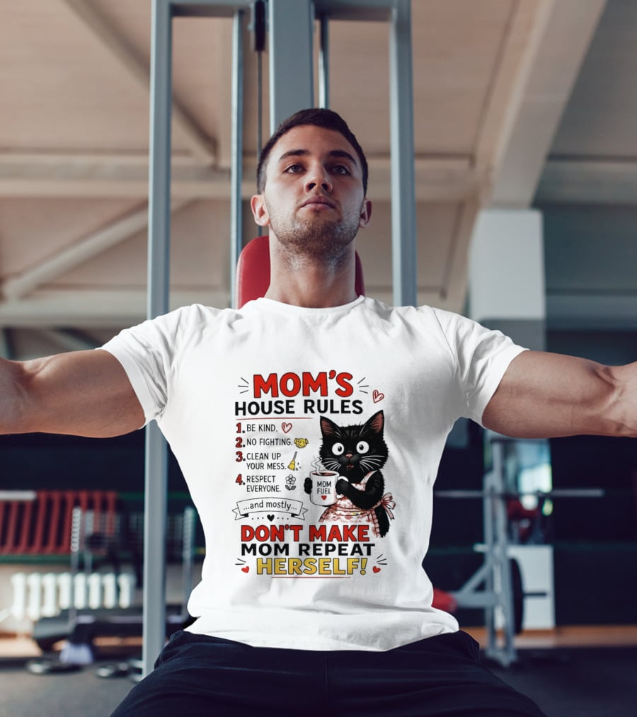 Mom's House Rules Black Cat Be Kind No Fighting Clean Up Mess Respect Everyone And Mostly Don't Make Mom Repeat Herself T-Shirt