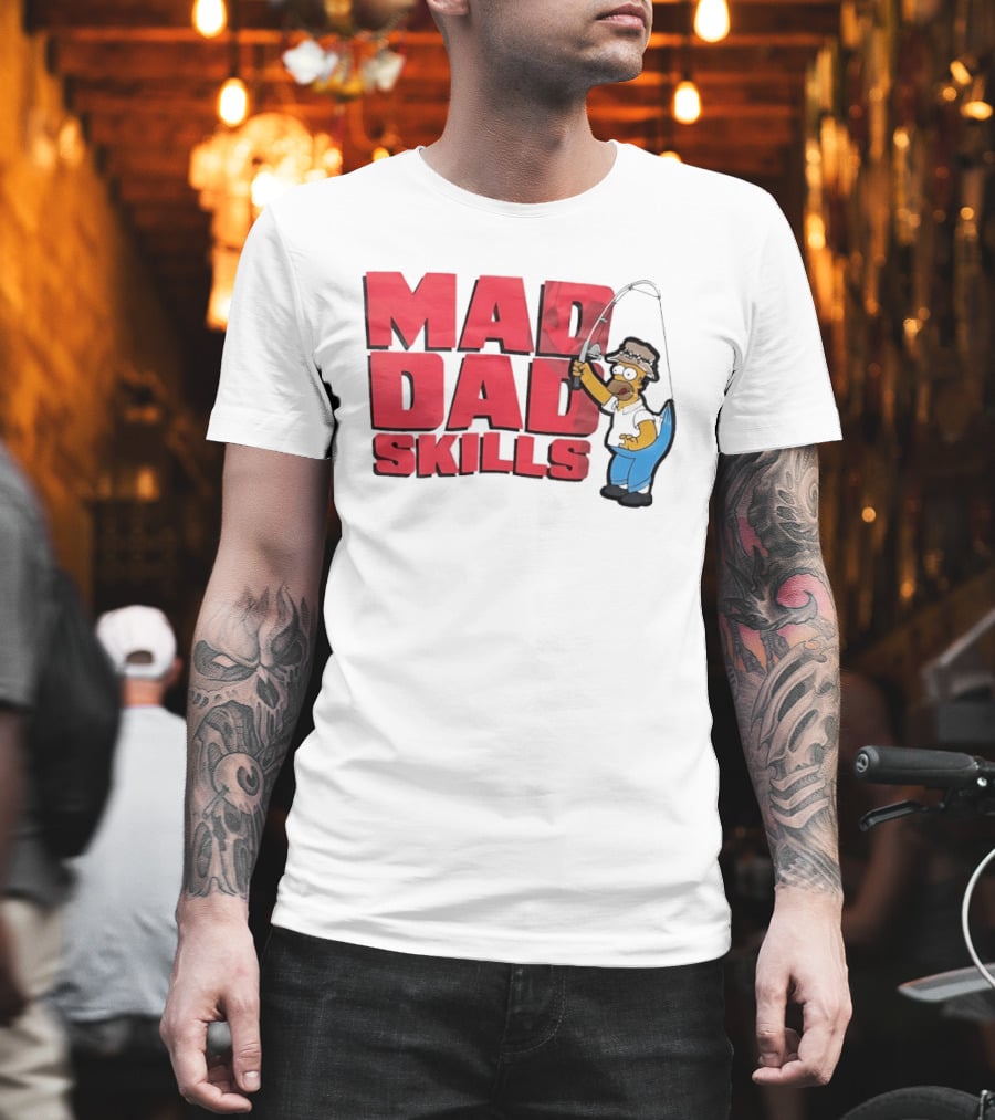 Mad Dad Skills Simps Homer Fishing T-Shirt