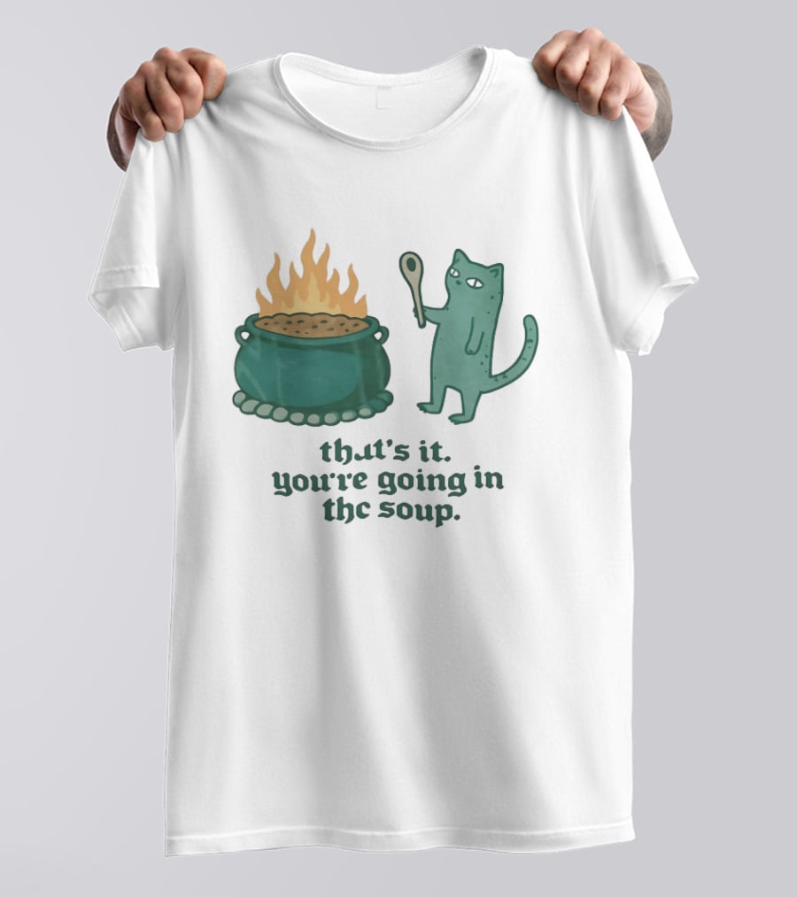 Cat With Spoon By Cauldron You're Going In The Soup T-Shirt