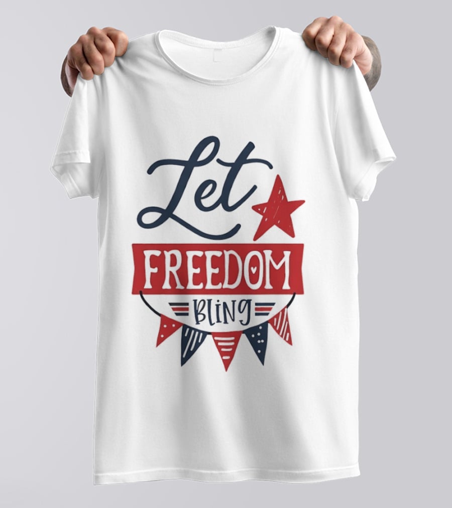 Let Freedom Bling Star Banner Fourth Of July Patriotic Americana Independence Day T-Shirt