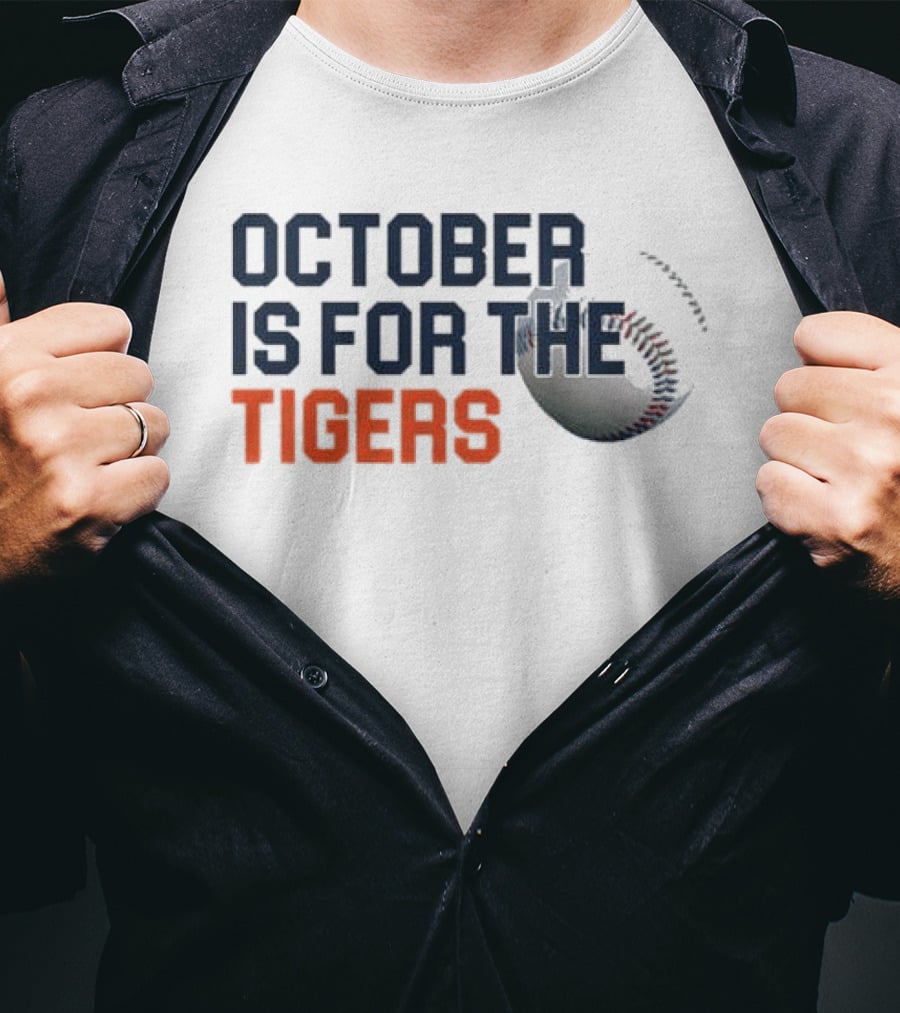 October Is For The Tigers Detroit Baseball Team Fans T-Shirt