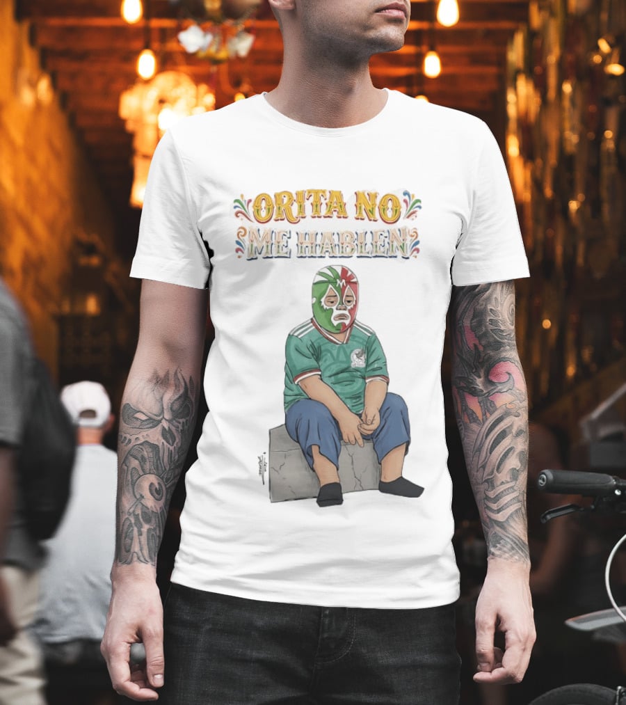 Orita No Me Hablen Lucha Libre México Soccer Mask T-Shirt