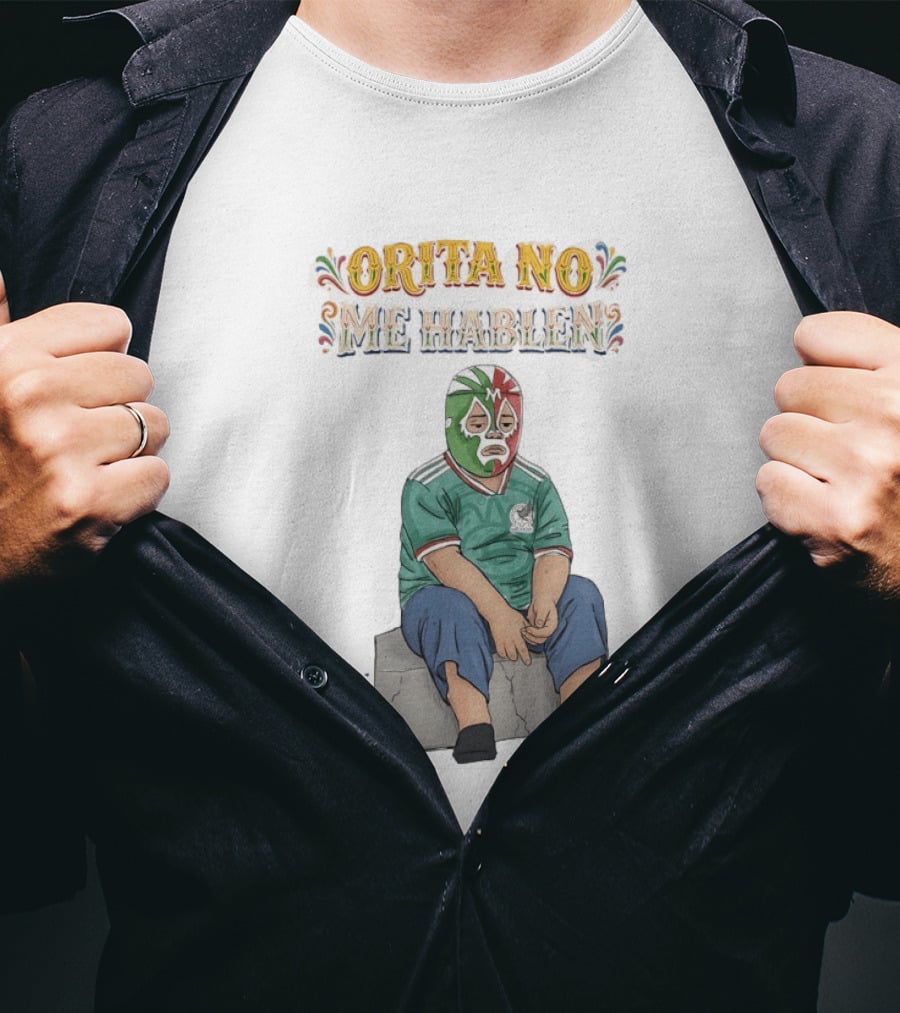 Orita No Me Hablen Lucha Libre México Soccer Mask T-Shirt