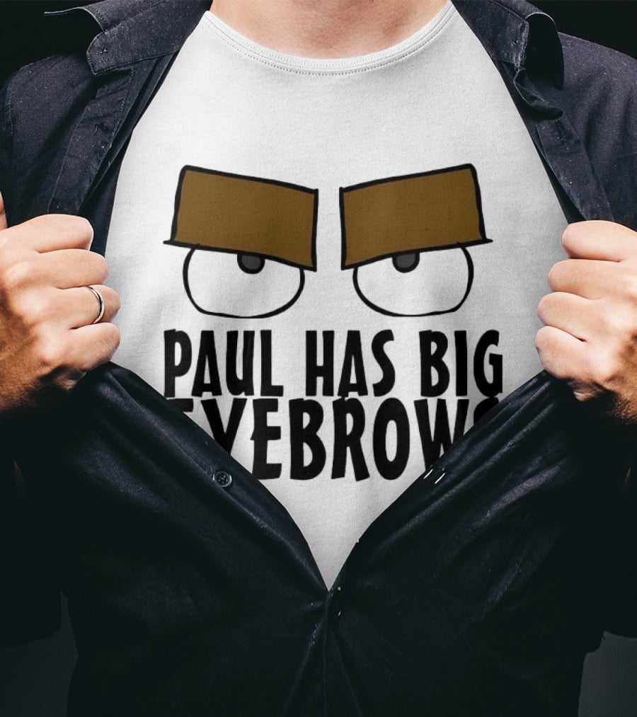 Paul Has Big Eyebrows Cartoon Humor T-Shirt