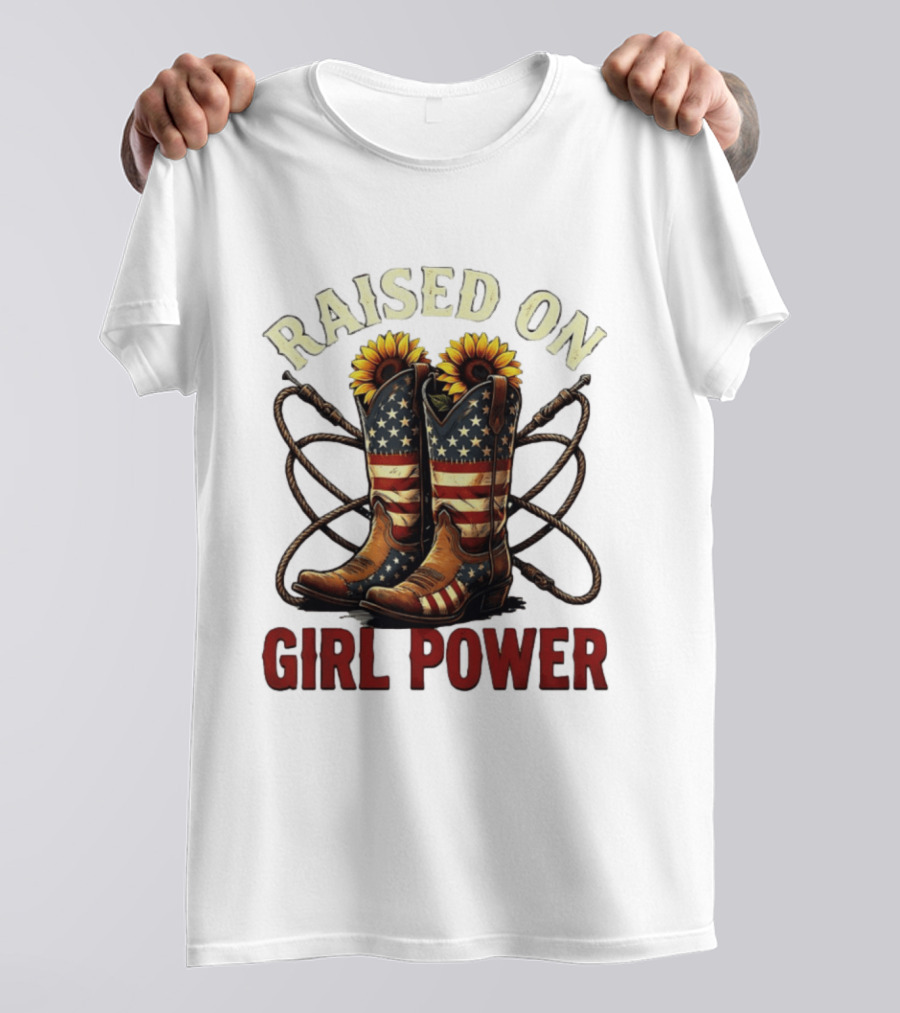 Raised On Girl Power American Flag Sunflower Cowboy Boots T-Shirt