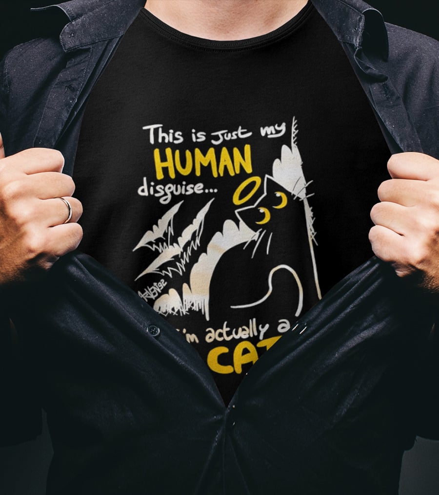 This Is Just My Human Disguise I'm Actually A Cat Funny Feline Humor Cats Lovers T-Shirt