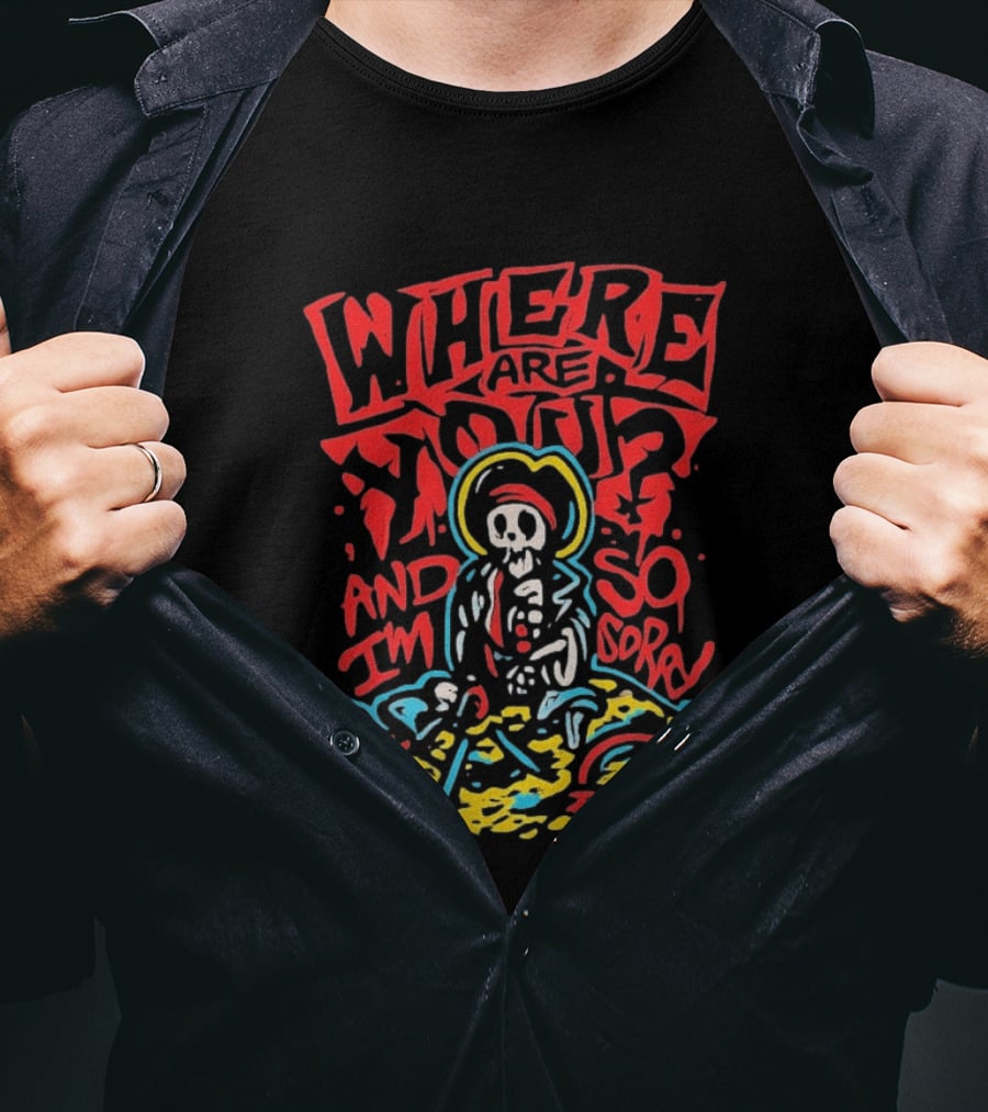 Where Are You And I'm So Sorry I Miss You Treasure Skeleton Graffiti T-Shirt