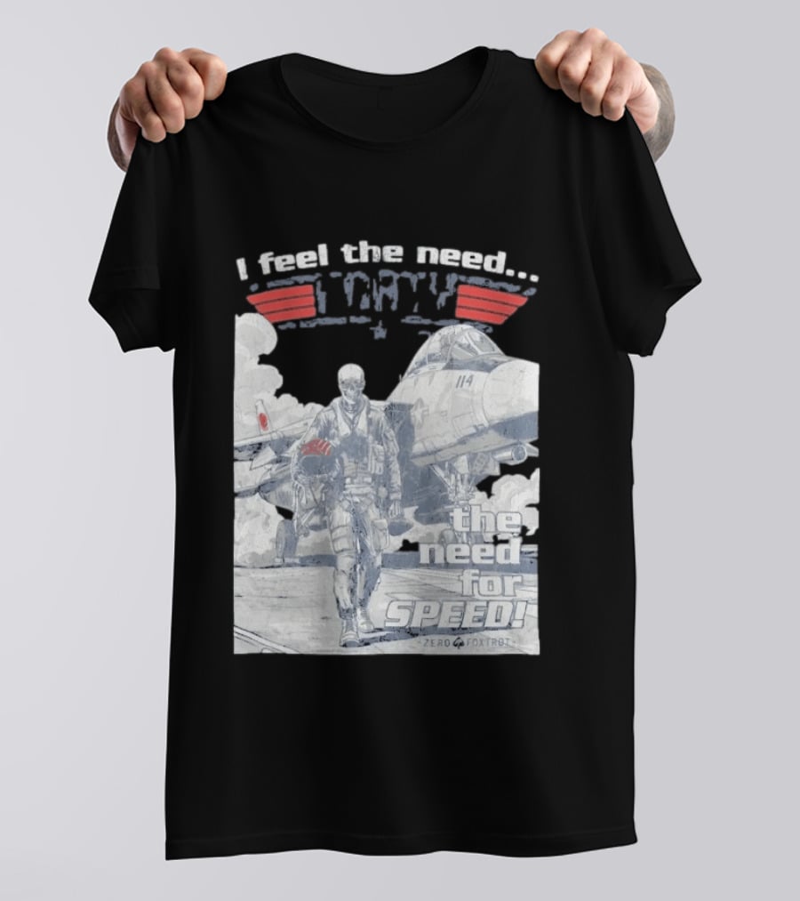 Zero Foxtrot I Feel The Need The Need For Speed Maverick T-Shirt