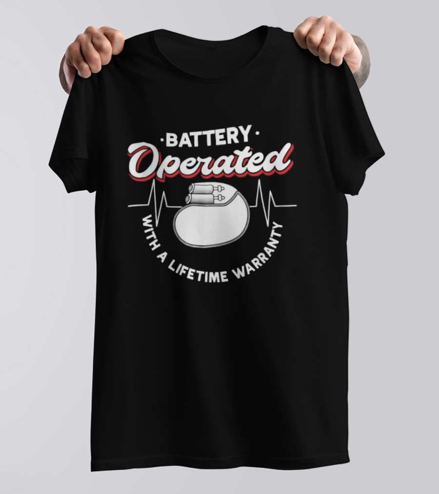 Battery Operated Pacemaker With A Lifetime Warranty T-Shirt