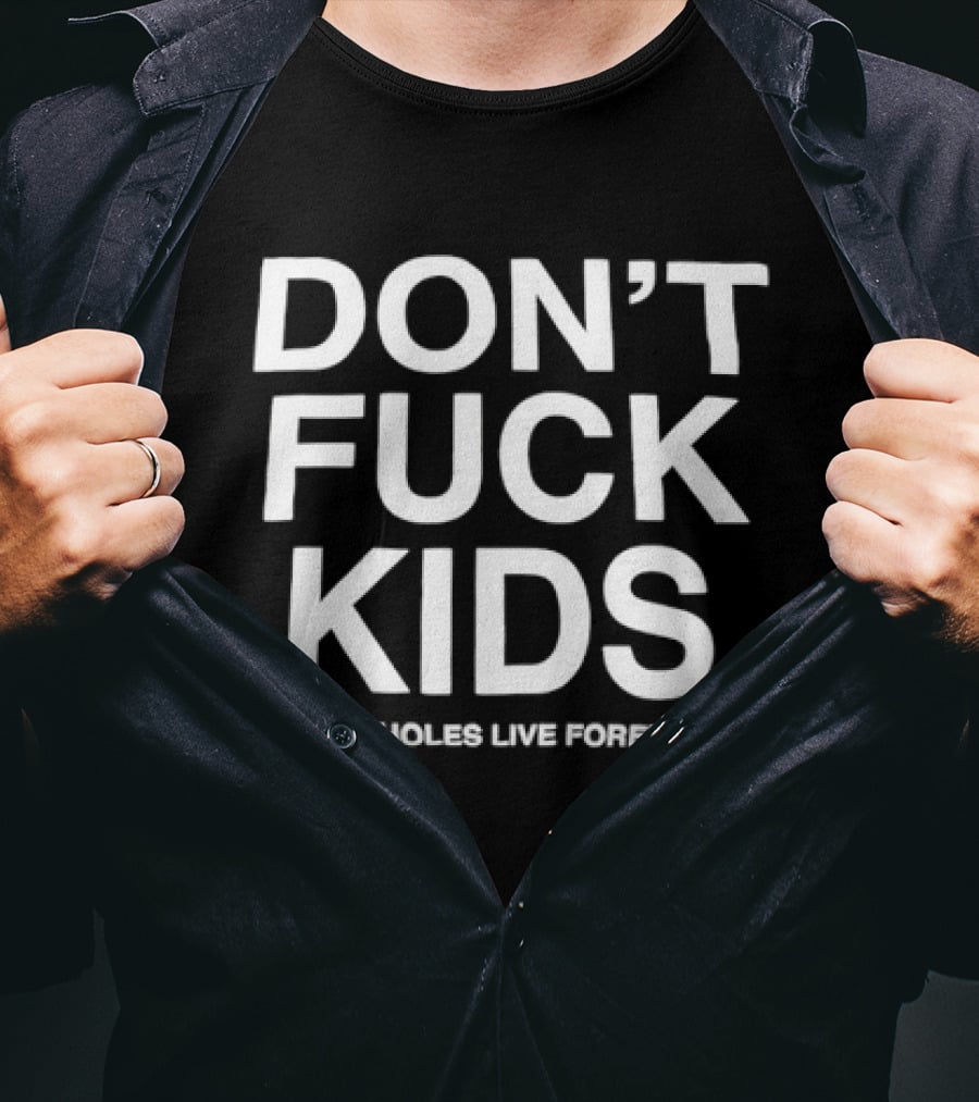 Don’t Fuck Assholes Live Forever T-Shirt