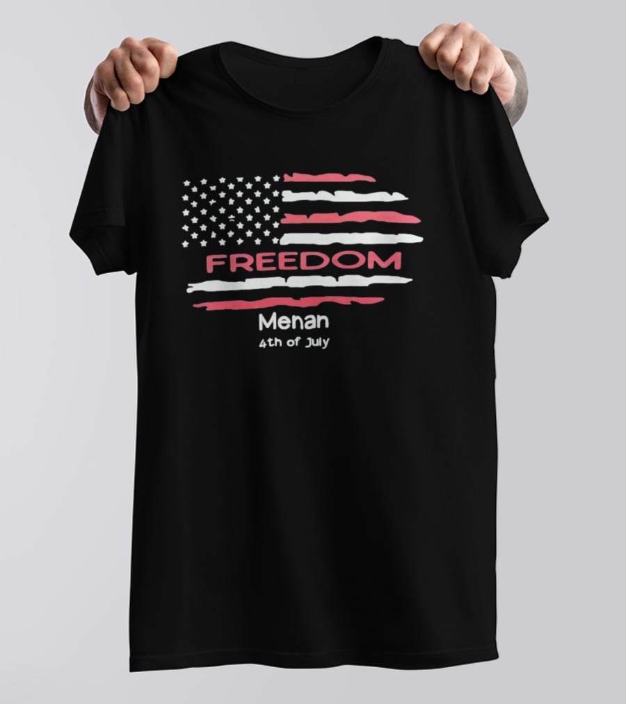 Freedom Menan 4th Of July United States Flag Patriotic Independence Day T-Shirt