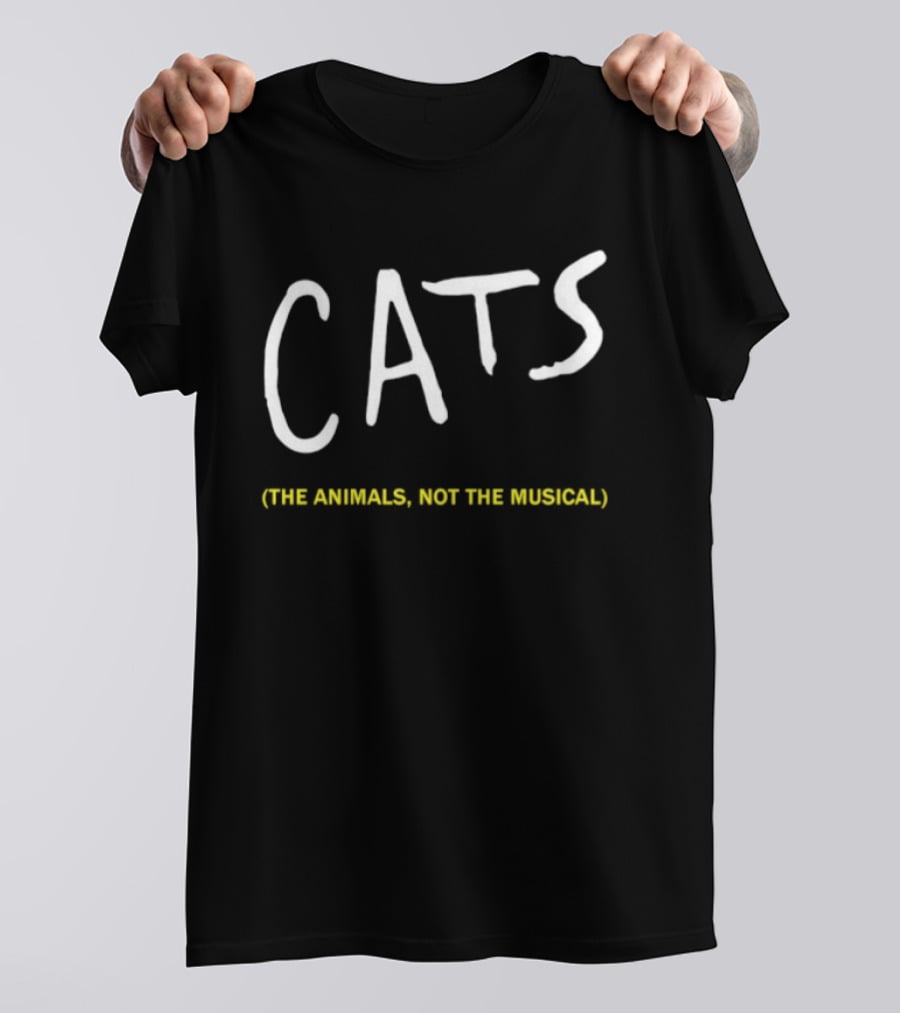 Cats The Animals Not The Musical Bold White Text Playful Feline T-Shirt