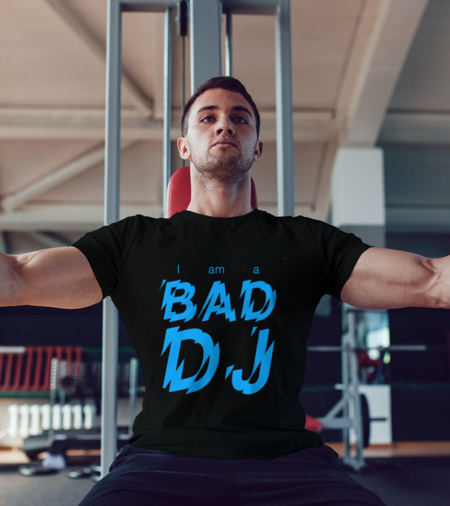 I Am A Bad DJ Music Producer Disc Jockey T-Shirt