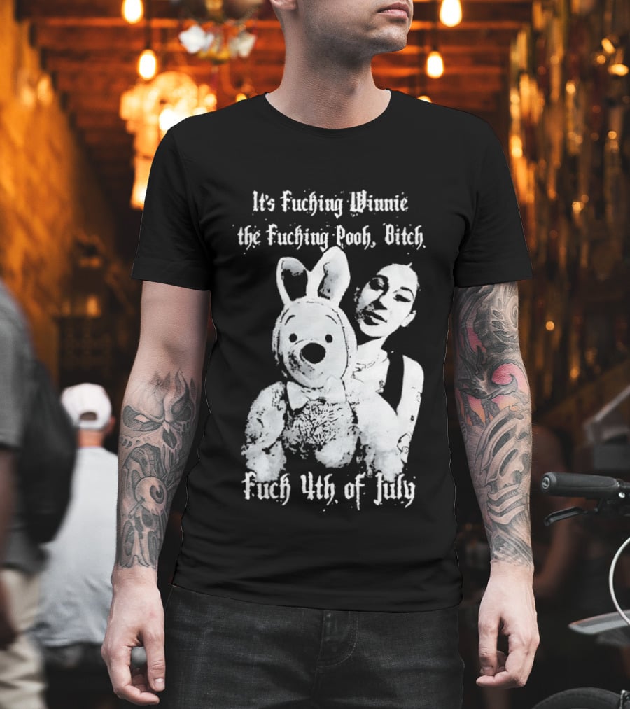It's Fuching Winnie The Fuching Pooh Bitch Fuch 4th Of July T-Shirt
