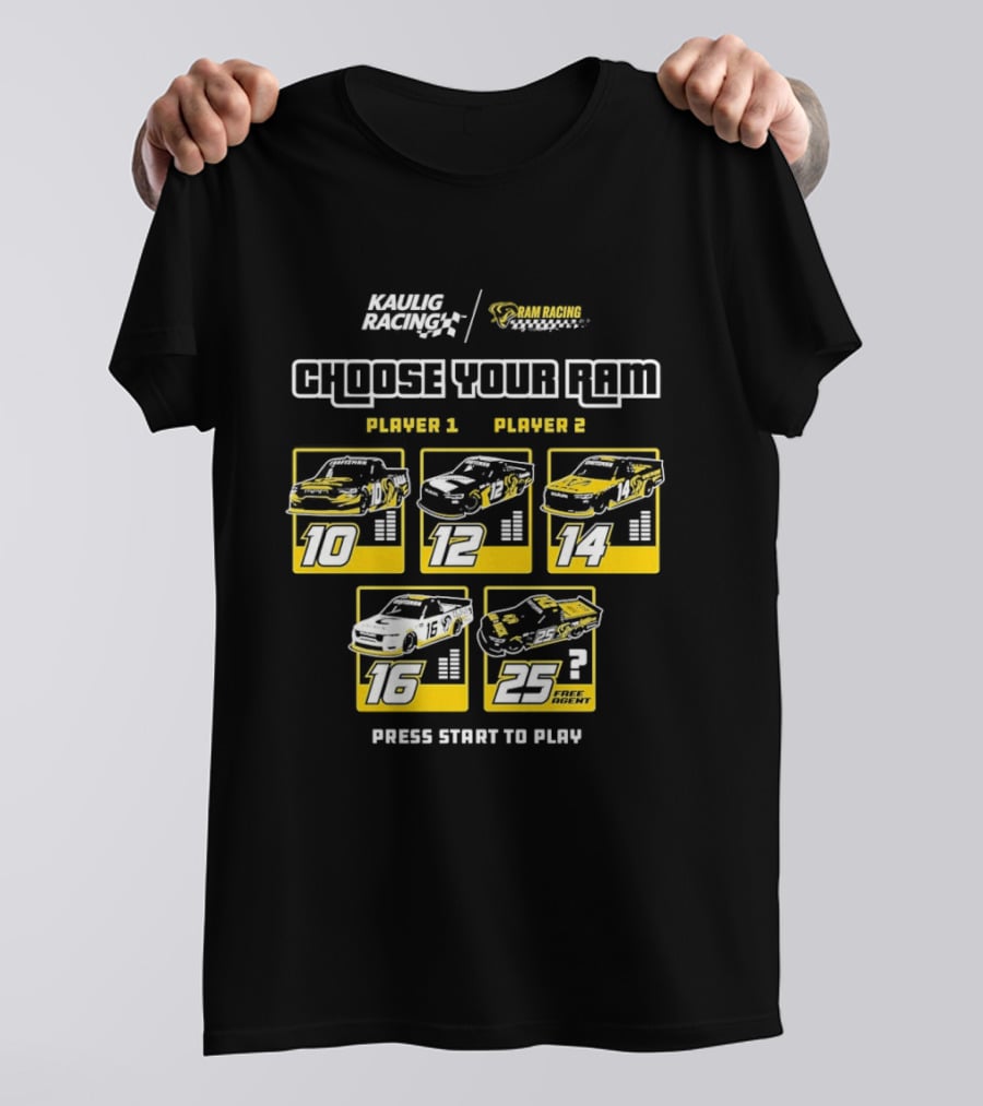 Kaulig Racing Choose Your RAM Racecars Player 1 Player 2 Press Start To Play T-Shirt