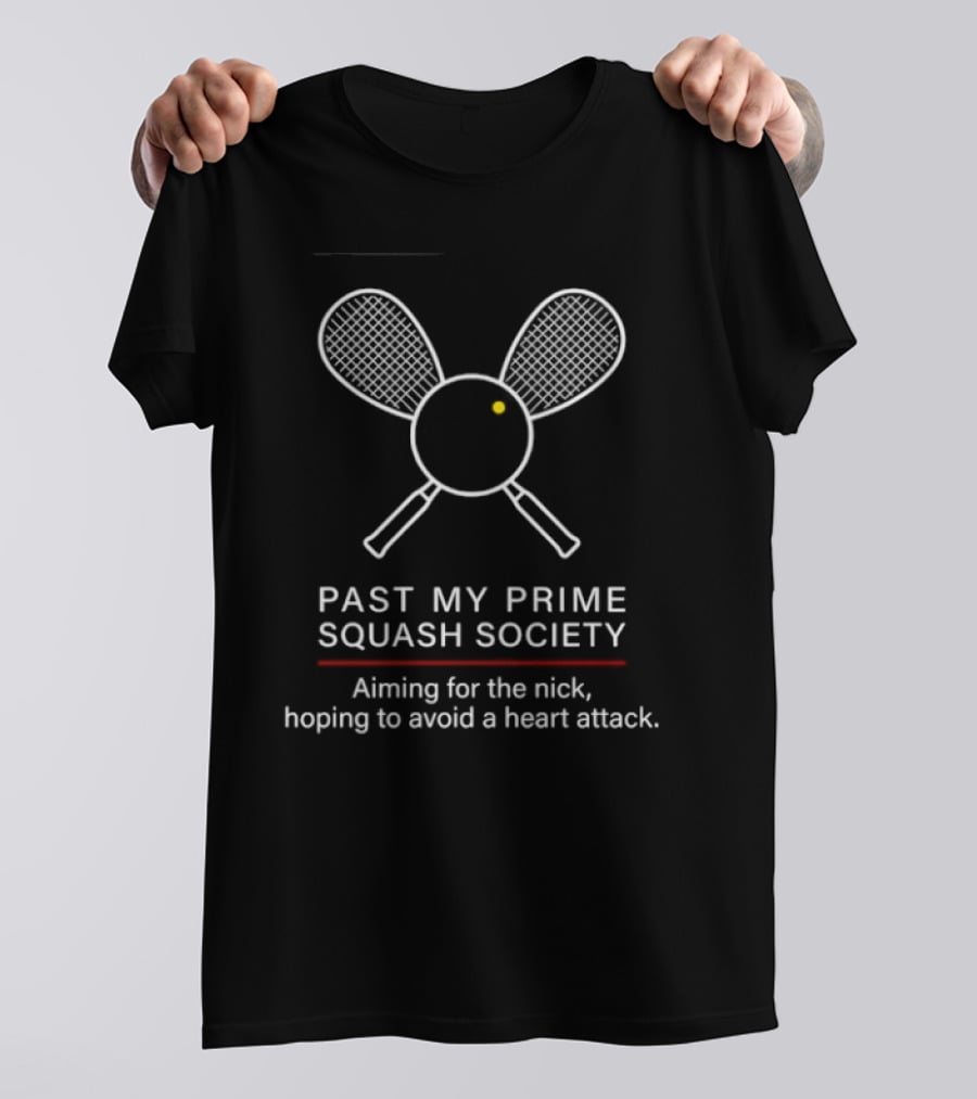 Past My Prime Squash Society Aiming For The Nick Hoping To Avoid A Heart Attack Retro Racket Tennis Humor T-Shirt