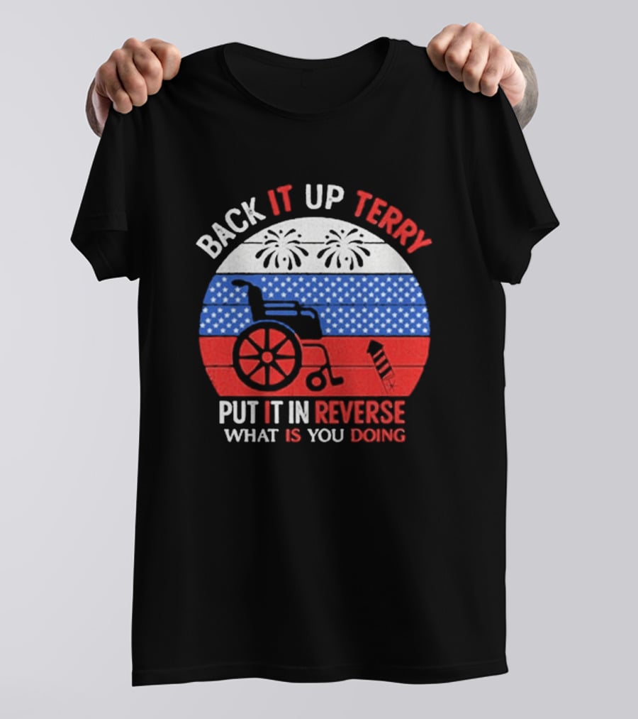 Back It Up Terry Put It In Reverse What Is You Doing 2026 T-Shirt