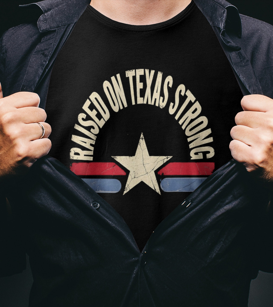 Raised On Texas Strong Lone Star Retro Style Texas Flag T-Shirt