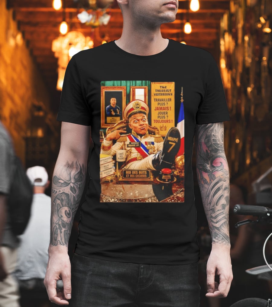 Mbappe Empereur 1er Roi Des Buts Travailler Jamais Jouer Toujours Café Des Pleurs T-Shirt