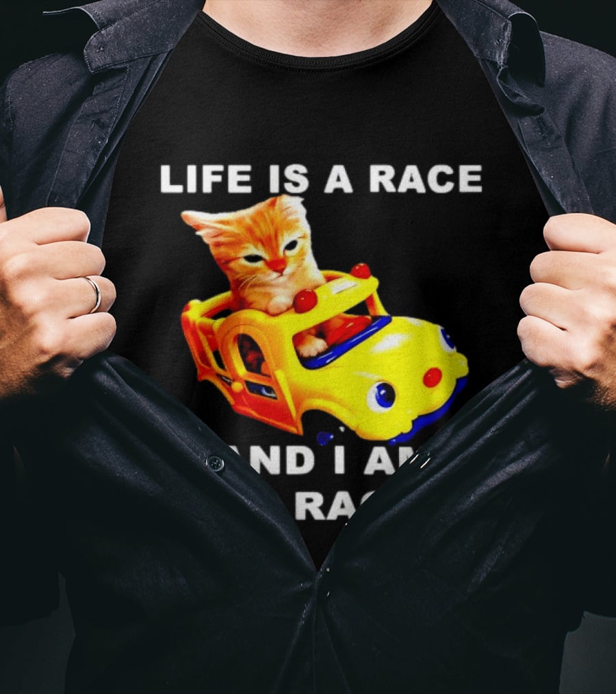 Life Is A Race And I Am The Racist Cat T-Shirt