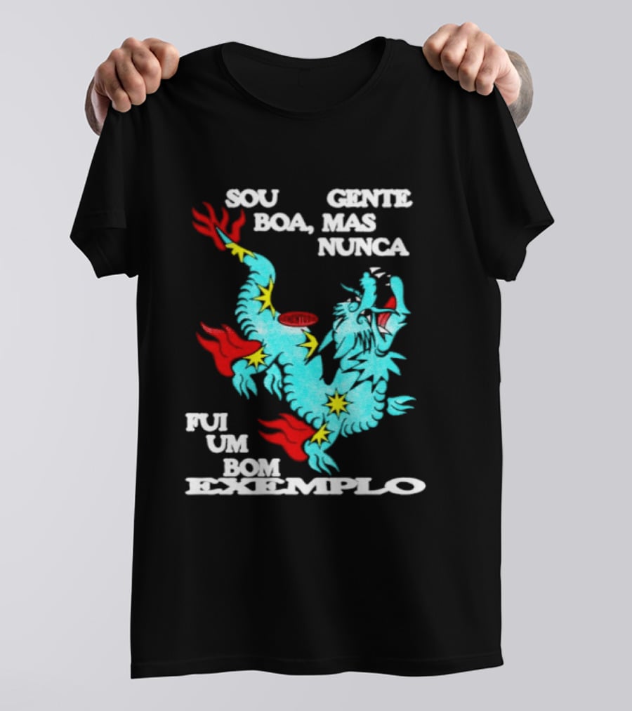 Sou Gente Boa Mas Nunca Fui Um Bom Exemplo Dragão Colorido T-Shirt