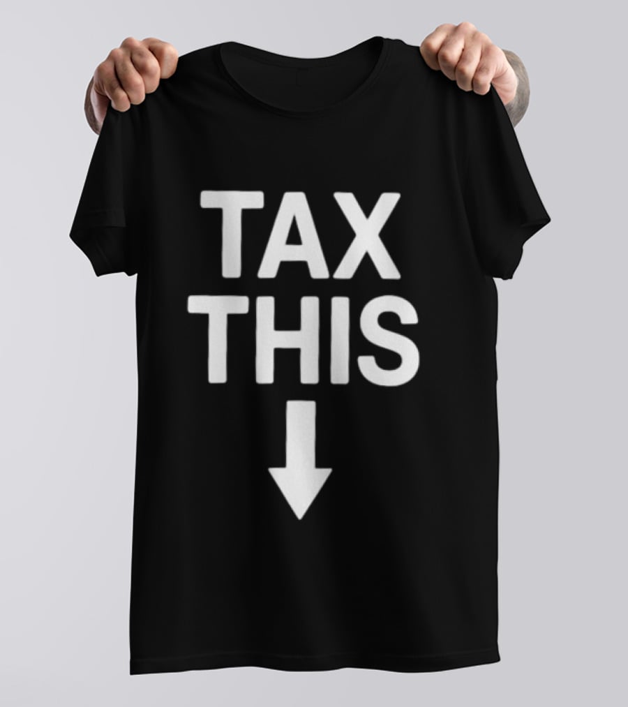 Tax This Protest Taxation Bold Lettering Arrow T-Shirt