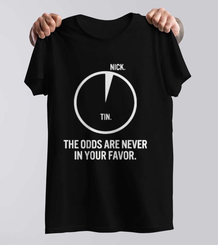 Nick Tin The Odds Are Never In Your Favor Circle Pie Chart T-Shirt