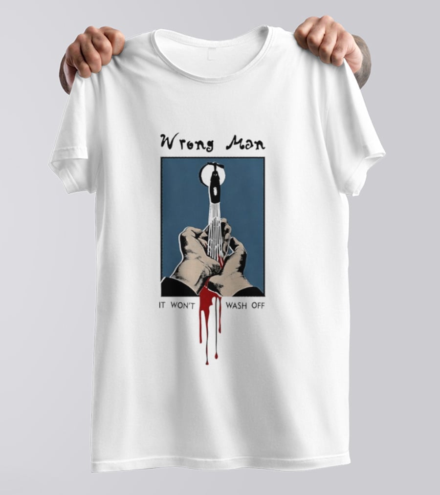 Wrong Man It Won't Wash Off Hands With Red Key Drip T-Shirt