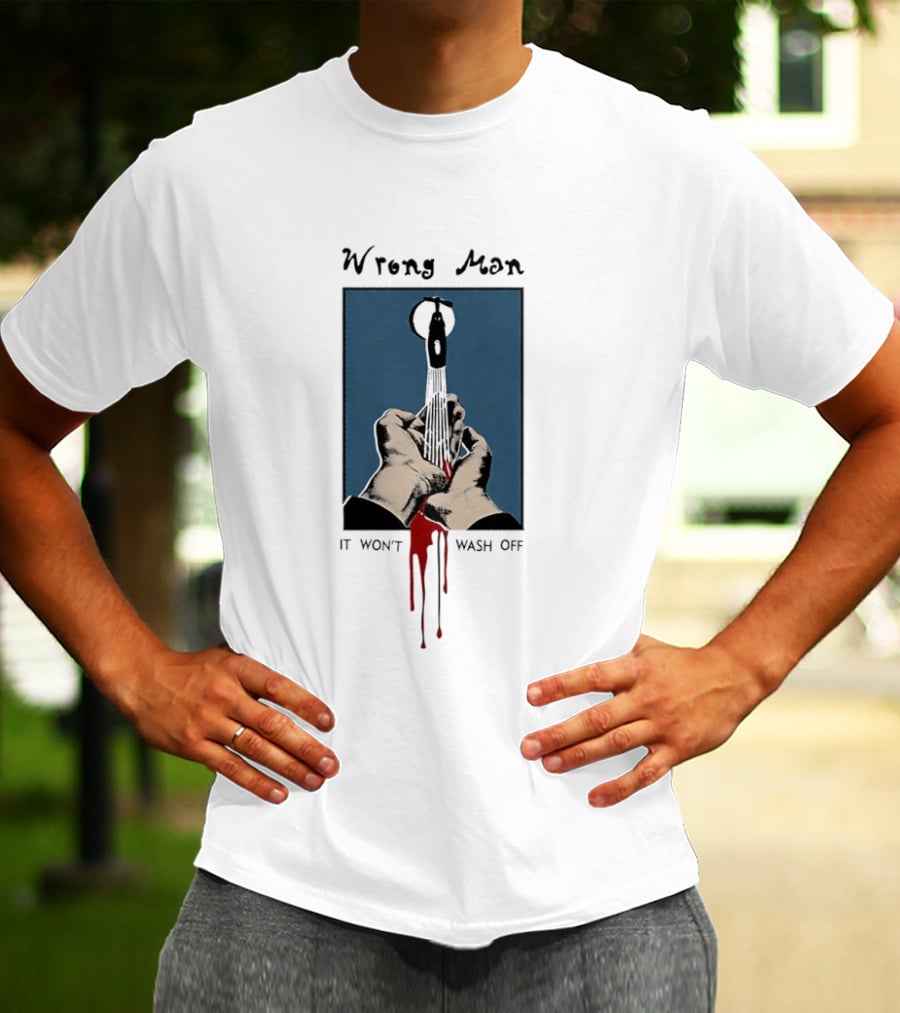 Wrong Man It Won't Wash Off Hands With Red Key Drip T-Shirt