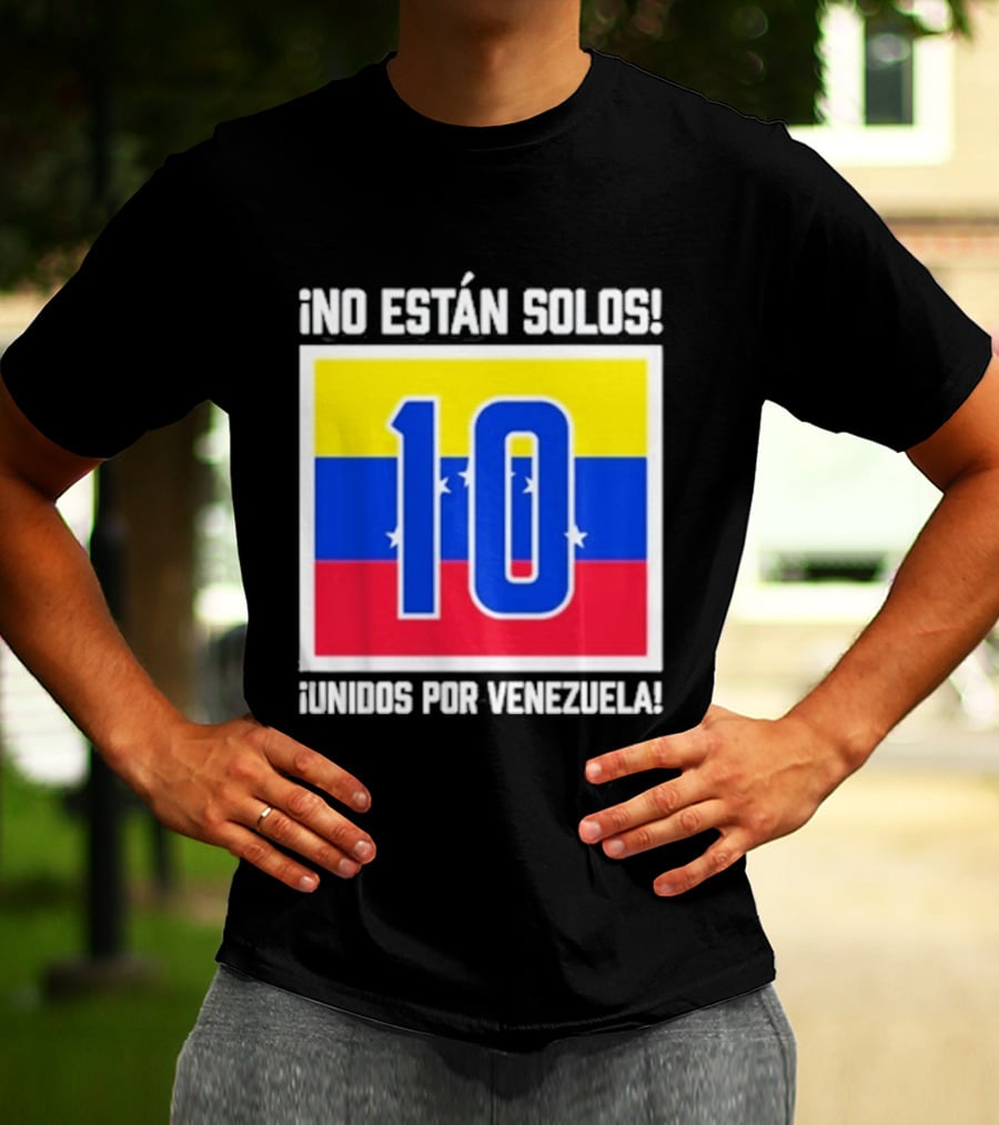No Están Solos 10 Unidos Por Venezuela Flag T-Shirt