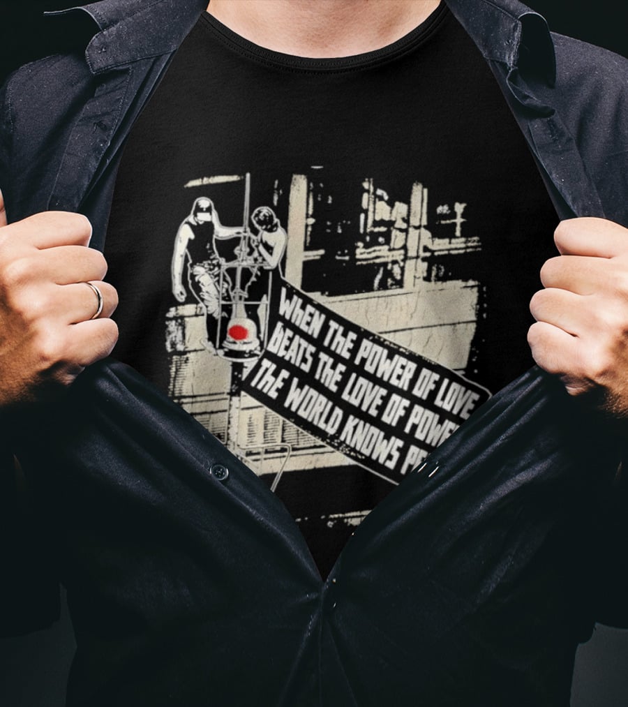 When The Power Of Love Beats The Love Of Power The World Knows Peace Empire State Building Banner T-Shirt