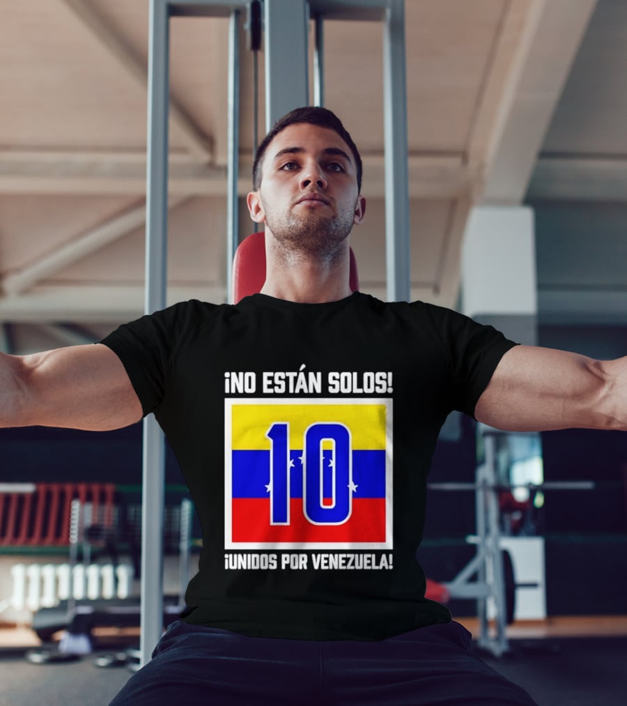 ¡No Están Solos! 10 Unidos Por Venezuela T-Shirt
