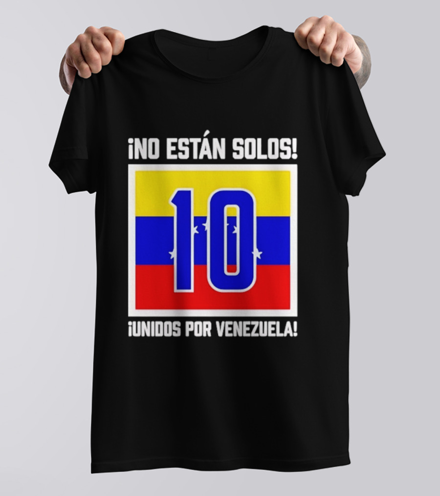 ¡No Están Solos! 10 Unidos Por Venezuela T-Shirt