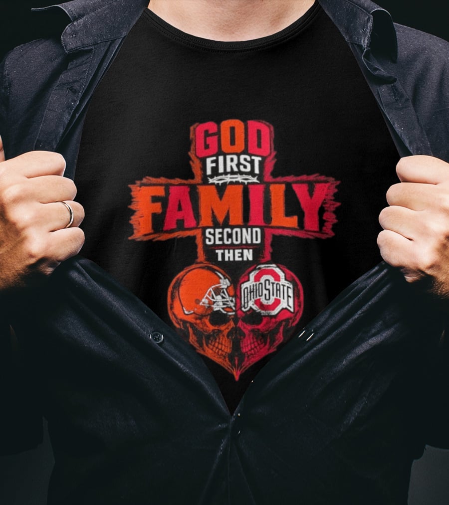 God First Family Second Then Cleveland Browns Ohio State Skull Heart T-Shirt