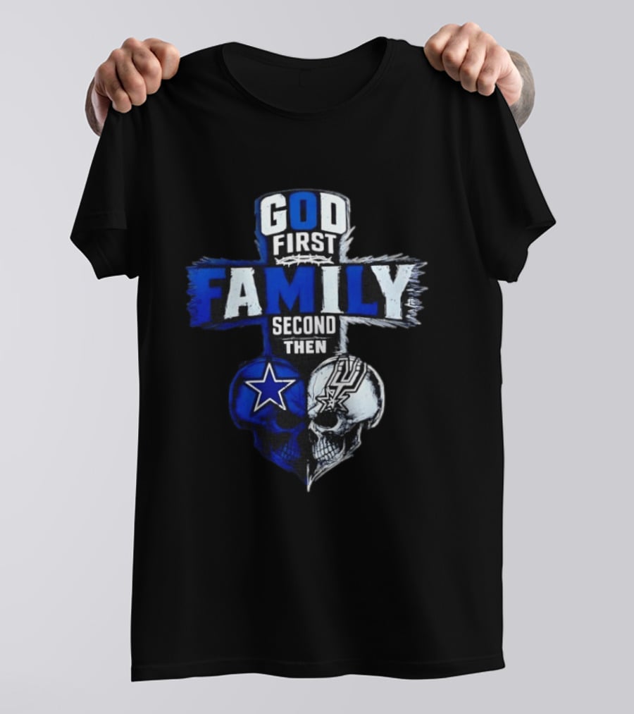 God First Family Second Then Dallas Cowboys San Antonio Spurs Skull Heart T-Shirt