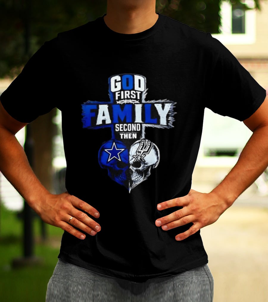 God First Family Second Then Dallas Cowboys San Antonio Spurs Skull Heart T-Shirt