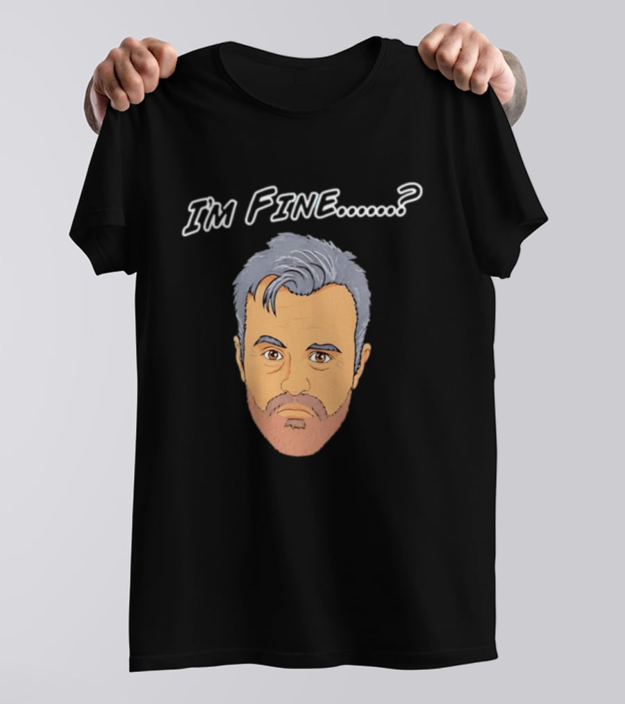 I'm Fine Meme Joey Tribbiani Friends Matt LeBlanc T-Shirt