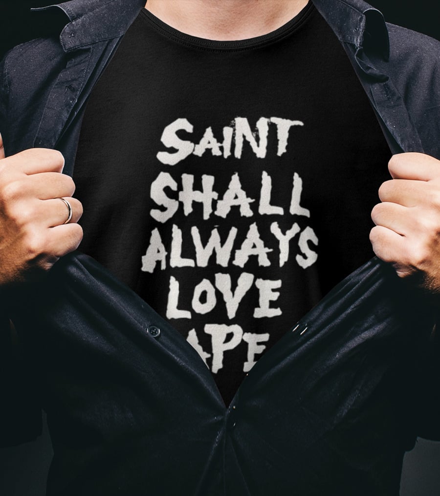 Saint Shall Always Love Ape T-Shirt