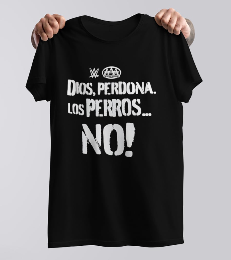 Dios Perdona Los Perros No WWE AAA T-Shirt