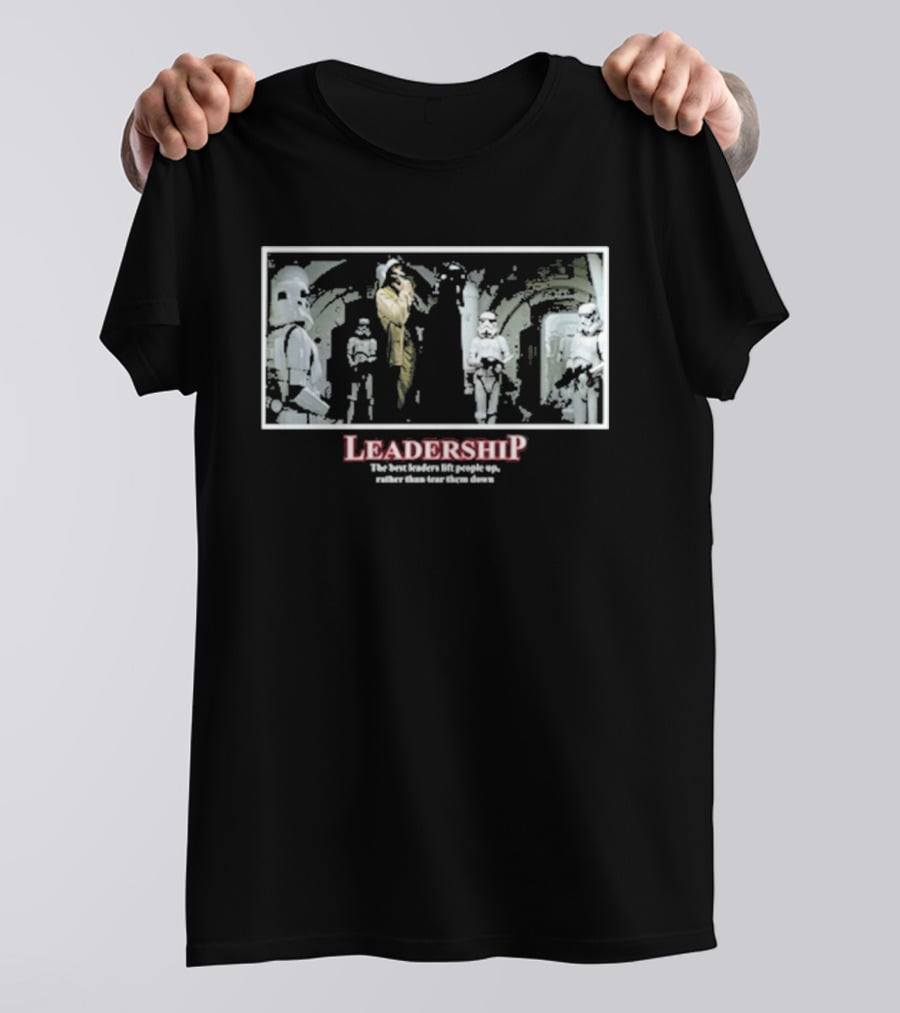 Star Wars Darth Vader Leadership The Best Leaders Lift People Up T-Shirt