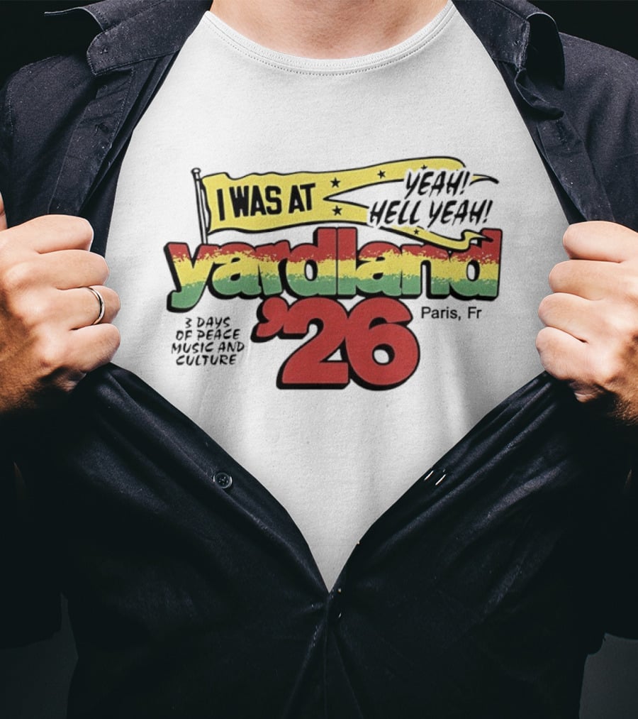 Yardland '26 Paris 3 Days Of Peace Music And Culture Yeah Hell Yeah T-Shirt