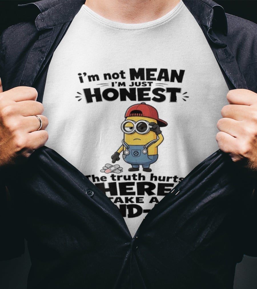 I'm Not Mean I'm Just Honest The Truth Hurts Here Take A Band Aid Minion T-Shirt