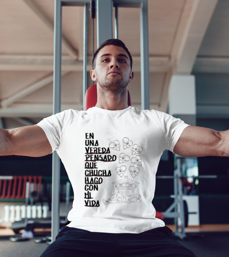 En Una Vereda Pensado Que Chucha Hago Con Mi Vida Corazones Casa Ilustración T-Shirt