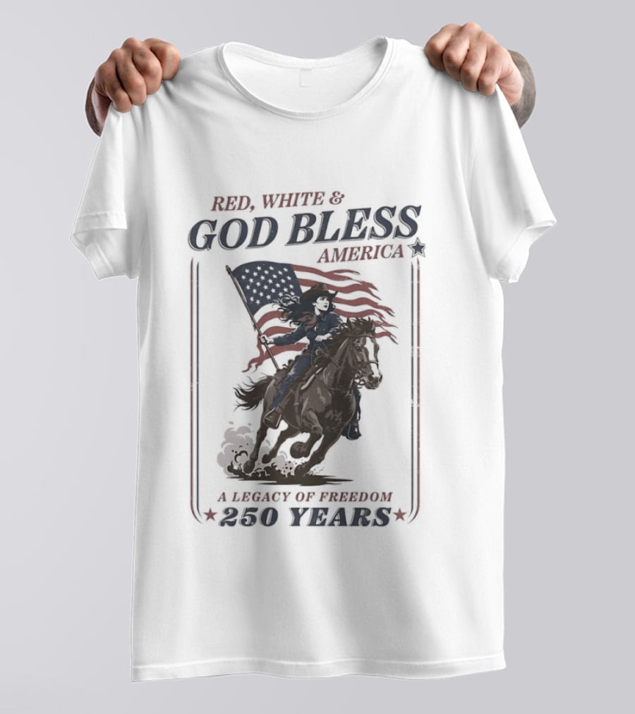 Red White And God Bless America A Legacy Of Freedom 250 Years Riding Horseback With American Flag T-Shirt