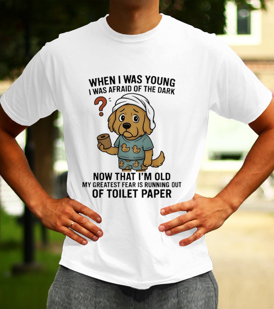 Golden Retriever Afraid Of The Dark Now Fear Of Running Out Of Toilet Paper T-Shirt