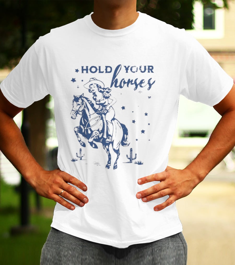 Hold Your Horses Cowgirl Western Cowboy Riding Horse With Stars And Cactus T-Shirt