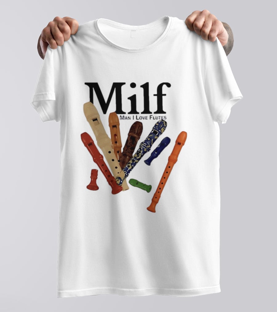 Milf Man I Love Flutes Recorder Musical Instruments T-Shirt