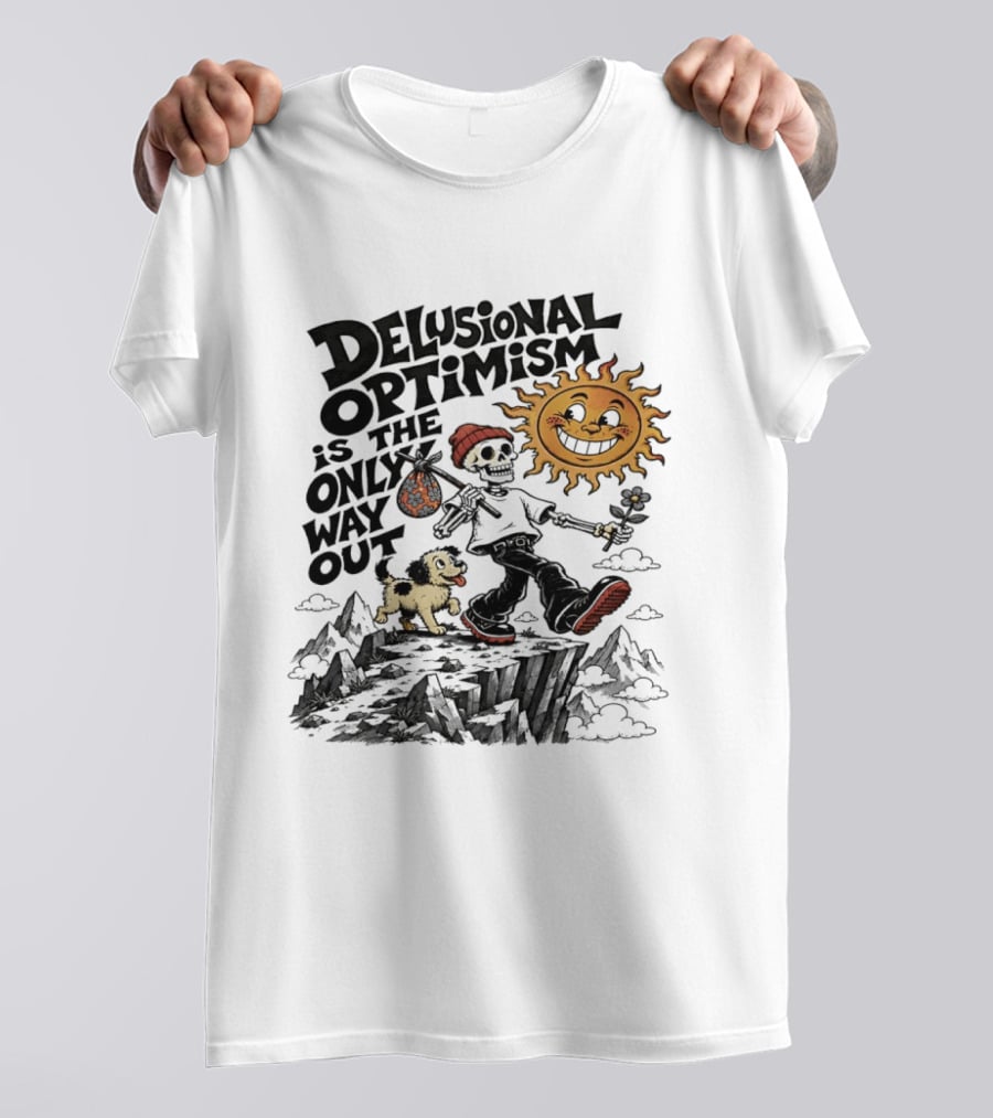 Delusional Optimism Is The Only Way Out Skeleton And Dog With Sun T-Shirt