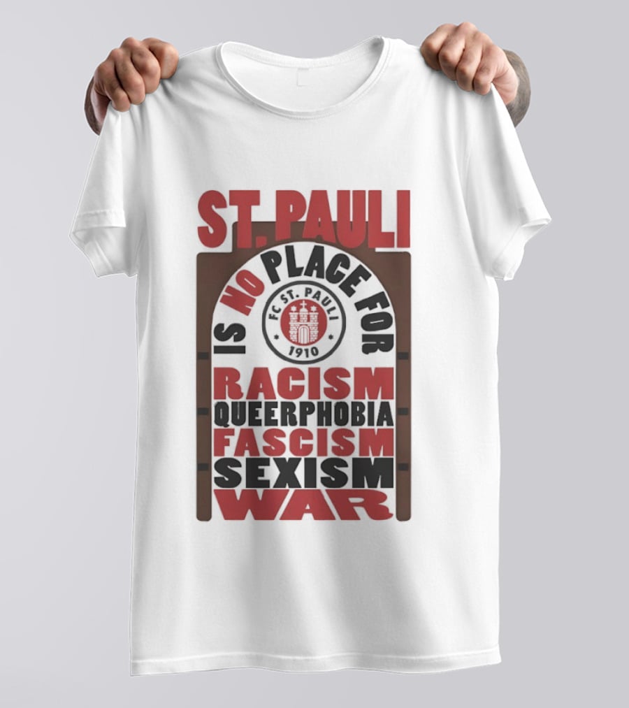 St. Pauli No Place For Racism Queerphobia Fascism Sexism War 1910 T-Shirt